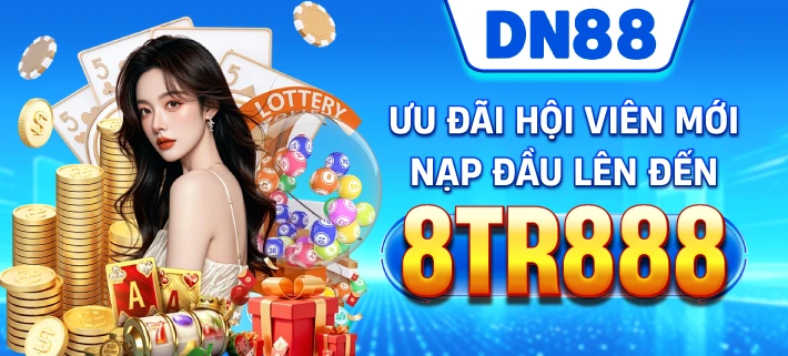 DN88 Ưu Đãi Hội Viên Mới Nạp Đầu Lên Đến 8tr888